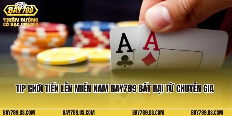 Tip chơi Tiến lên Miền Nam Bay789 bất bại từ chuyên gia 